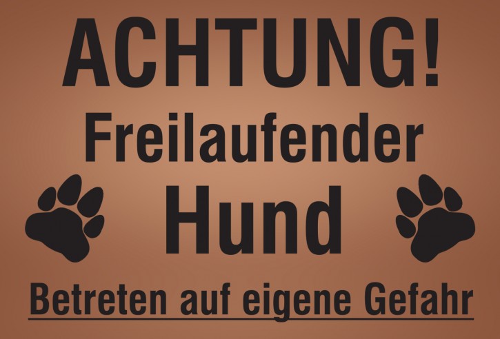 Achtung freilaufender Hund / Betreten auf eigene Gefahr BRONZE / 210 mm x 148 mm