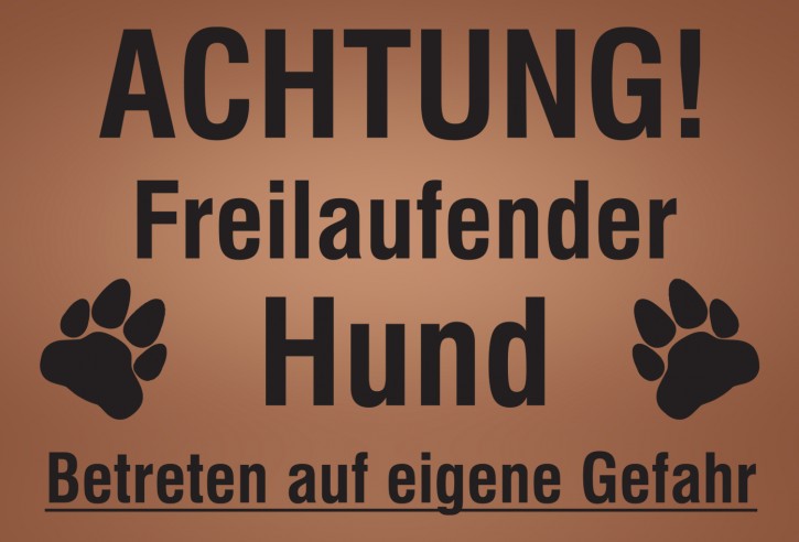 Achtung freilaufender Hund / Betreten auf eigene Gefahr BRONZE / 297 x 210 mm