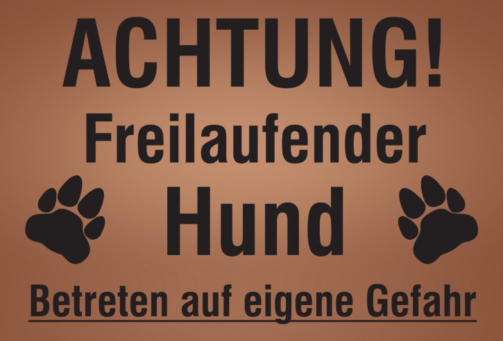 Achtung freilaufender Hund / Betreten auf eigene Gefahr BRONZE 5115 / 297 x 210 mm