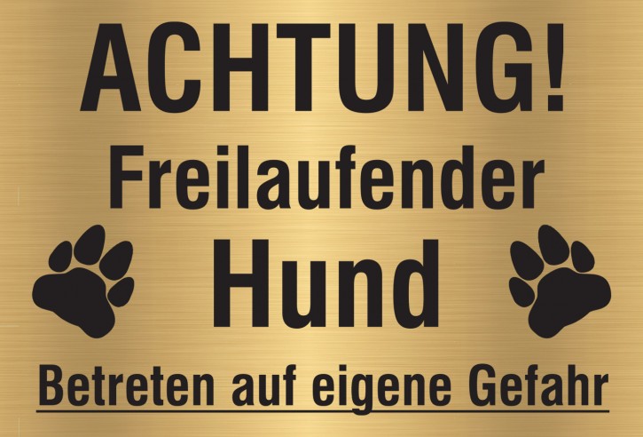 Achtung freilaufender Hund / Betreten auf eigene Gefahr GOLD / 210 mm x 148 mm