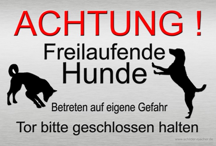 ACHTUNG Freilaufende Hunde Betreten auf eigene Gefahr Tor bitte geschlossen halten Alu-Dibond  5290 297 x 210 mm