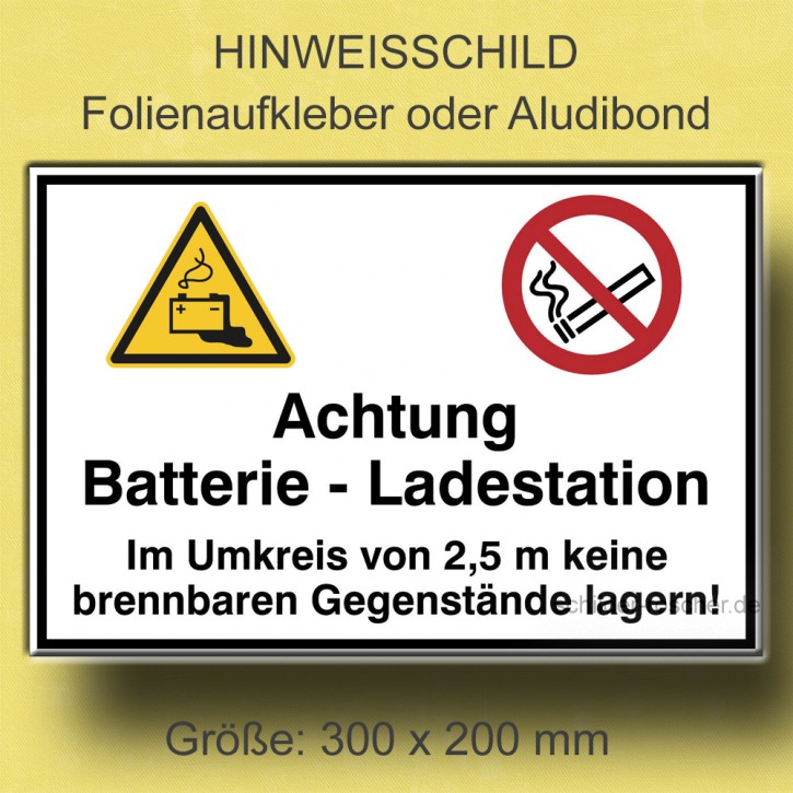 Schild Achtung Batterie-Ladestation Folie oder Alu-Dibond
