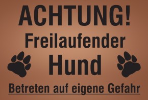 Achtung freilaufender Hund / Betreten auf eigene Gefahr versch. Farben und Größen